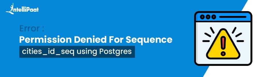 Error: Permission Denied For Sequence cities_id_seq Using Postgres