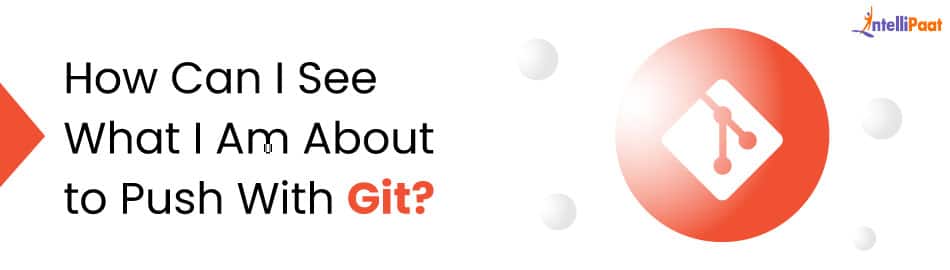 How can I see what I am about to push with Git