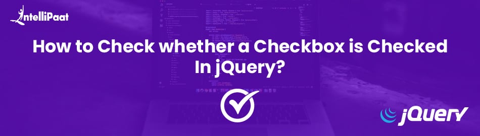 How to Check Whether a Checkbox is Checked in jQuery?