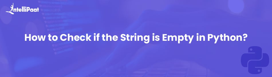 How to Check if the String is Empty in Python?