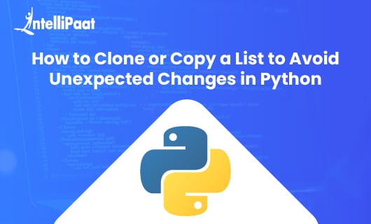 How to Clone or Copy a List to Avoid Unexpected Changes in Python Blog