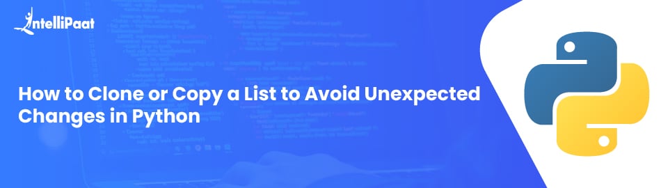 How to Clone or Copy a List to Avoid Unexpected Changes in Python?