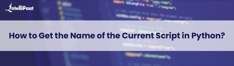How to Get the Name of the Current Script in Python