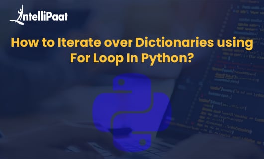 How to Iterate over Dictionaries using For Loop in Python Blog