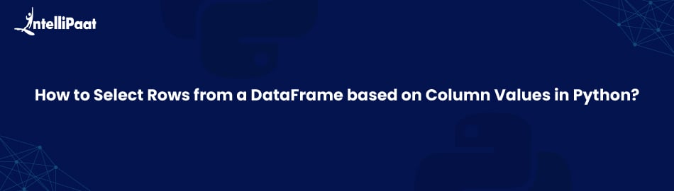 How to Select Rows from a DataFrame based on Column Values in Python?