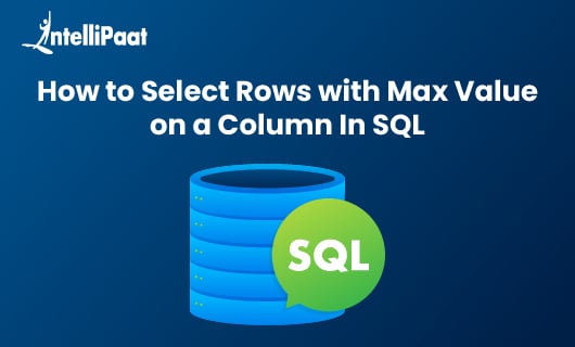 How to Select Rows with Max Value on a Column in SQL Blog