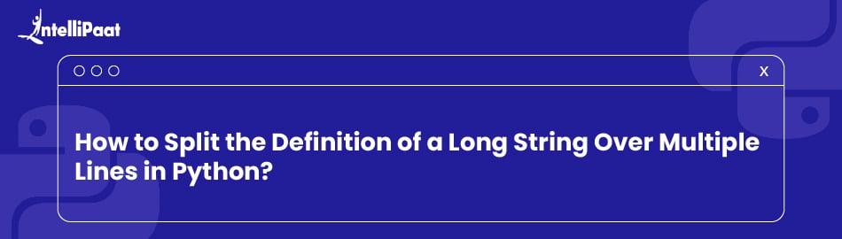 How to Split a Long String Over Multiple Lines in Python?