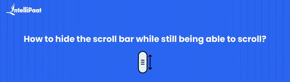 How to hide the scroll bar while still being able to scroll?