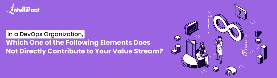 In a DevOps organization which one of the following elements does not directly contribute to your value stream