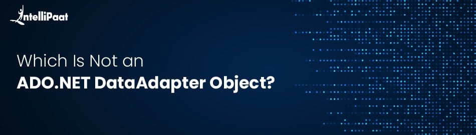 Which is not an ADO.NET DataAdapter Object?