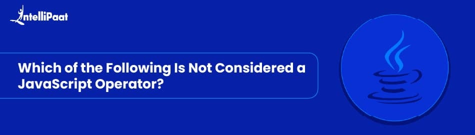 Which of the following is not considered a JavaScript operator