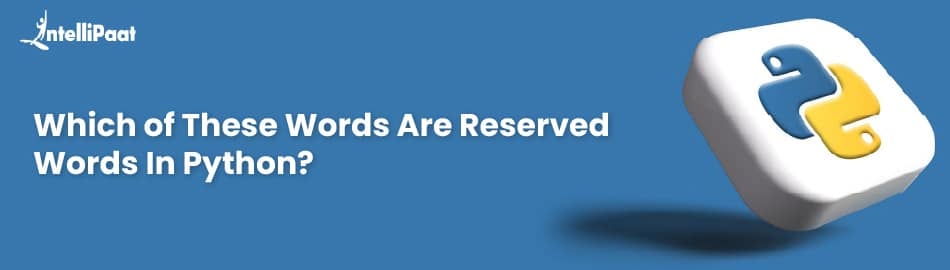 Which of these words are reserved words in Python