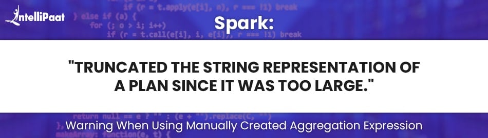 Spark: “truncated the string representation of a plan since it was too large.” Warning when using manually created aggregation expression