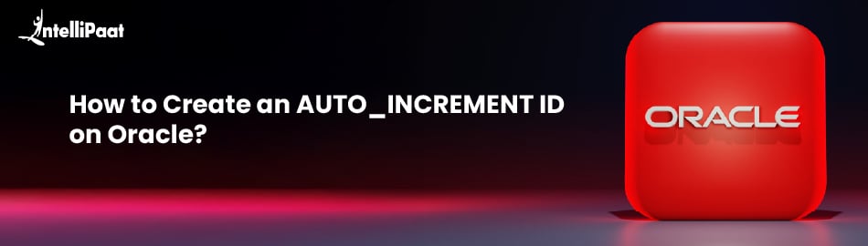 How to Create an AUTO_INCREMENT ID on Oracle?