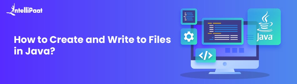 How to Create and Write to Files in Java?