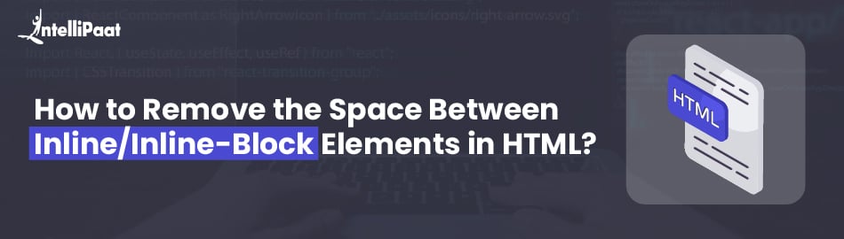 How to Remove the Space Between Inline-Block Elements in HTML?
