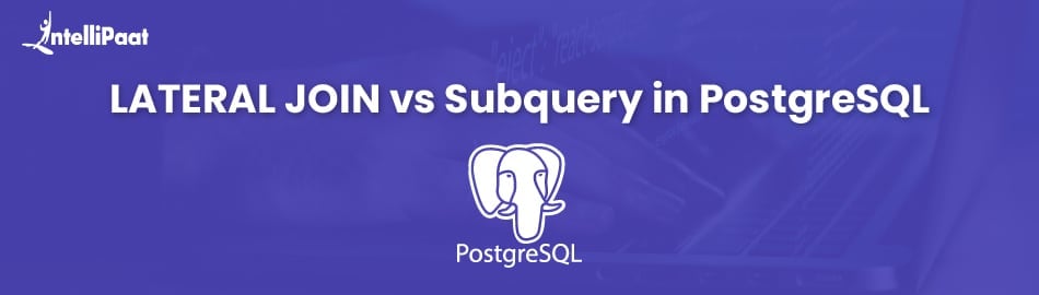 LATERAL JOIN vs Subqueries in PostgreSQL 
