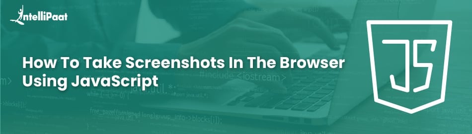 How To Take Screenshots In The Browser Using JavaScript