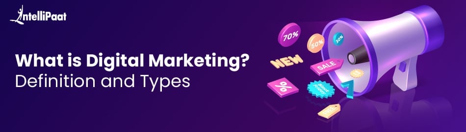 What is Digital Marketing? – Definition and Types