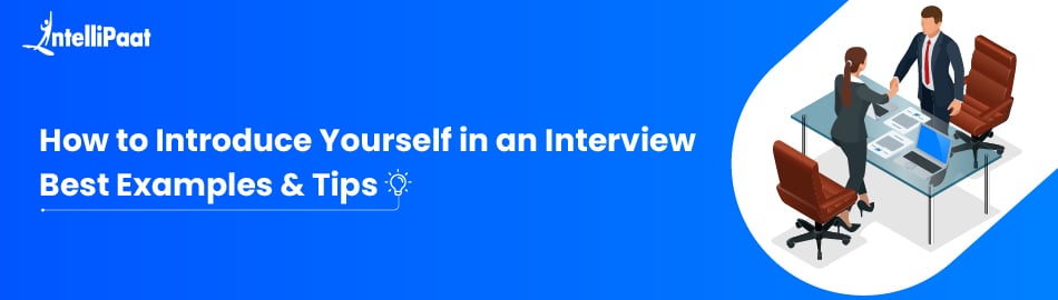 How to Introduce Yourself in an Interview – Best Examples & Tips