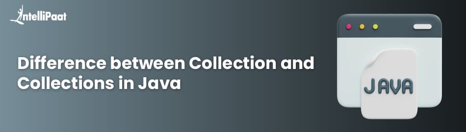 Difference Between Collection and Collections in Java