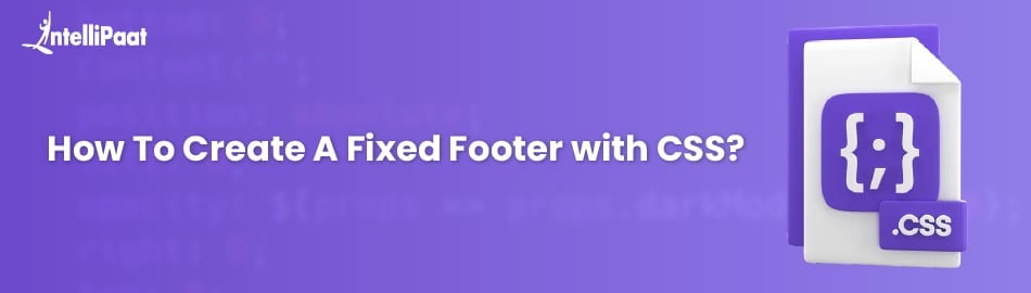 How To Create a Fixed Footer with CSS?