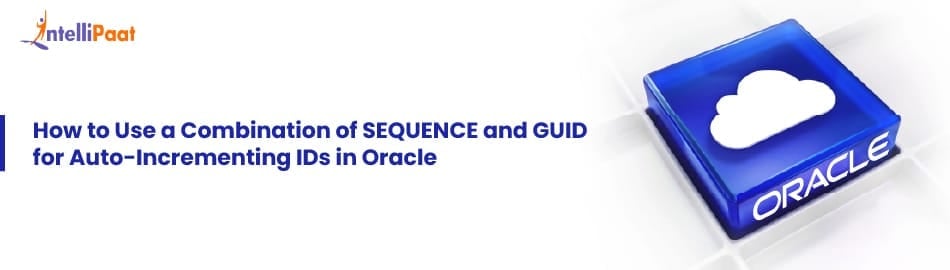 How to Use a Combination of SEQUENCE and GUID for Auto-Incrementing IDs in Oracle