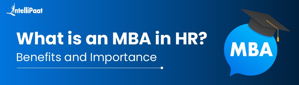 What is an MBA in HR? Benefits and Importance