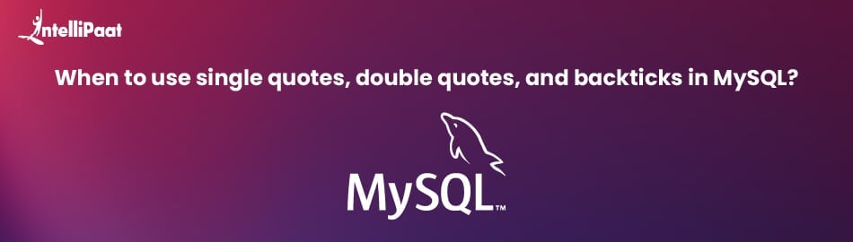 Single Quotes, Double Quotes, and Backticks in MySQL