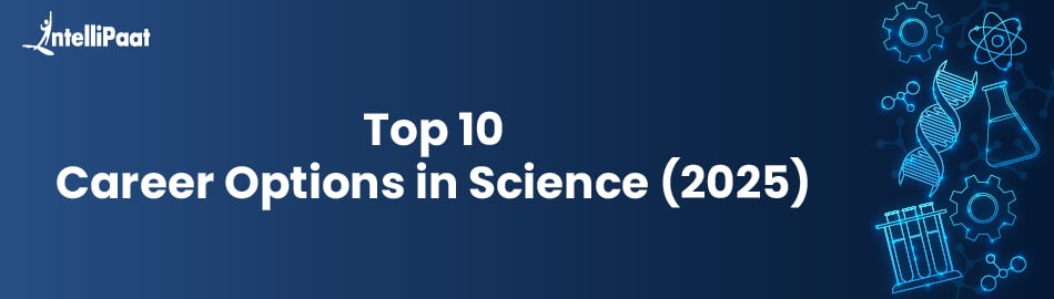 Top 10 Career Options in Science (2025)