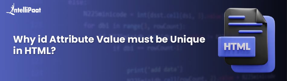 Why id Attribute Value must be Unique in HTML?