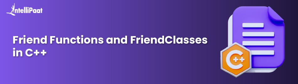 Friend Functions and Friend Classes in C++