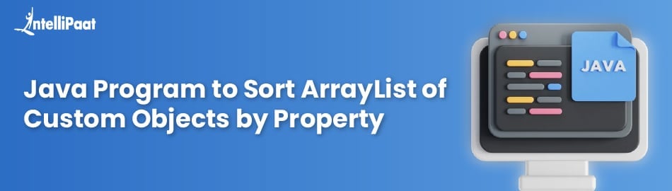 Java Program to Sort ArrayList of Custom Objects by Property