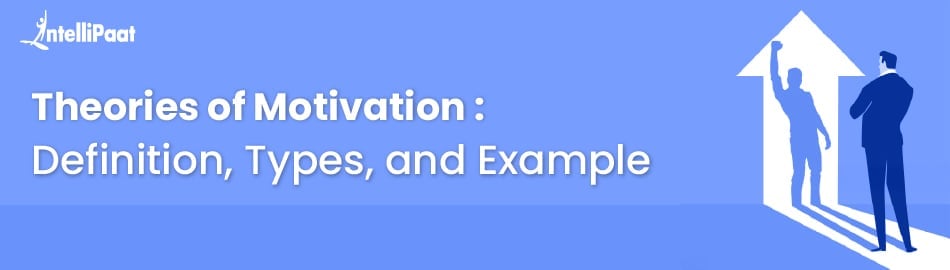 Theories of Motivation: Definition, Types, and Example