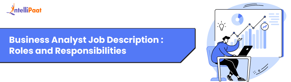 Business Analyst Job Description: Roles and Responsibilities