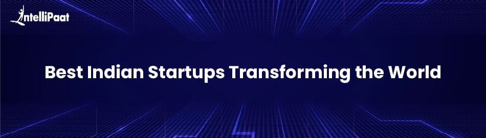 Best Indian Startups Transforming the World