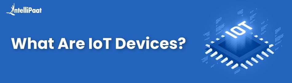 What are IoT Devices?