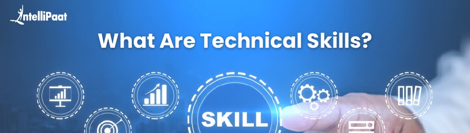 What Are Technical Skills? 