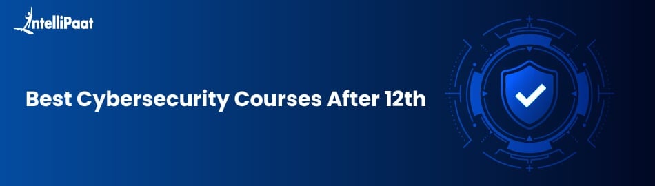 Best Cybersecurity Courses After 12th
