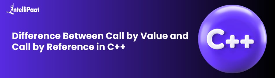 Difference Between Call by Value and Call by Reference in C++