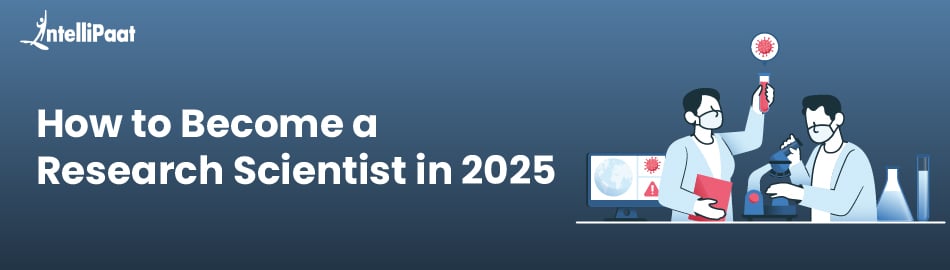 How to Become a Research Scientist in 2025