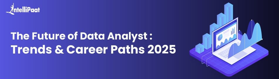 The Future of Data Analysts: Trends & Career Paths 2025