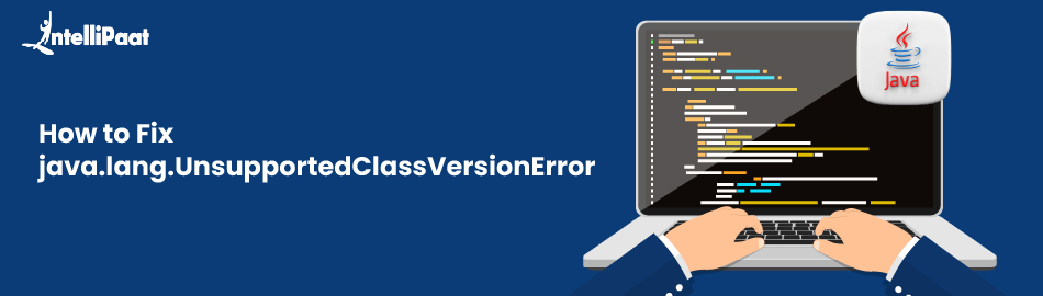 How to Fix java.lang.UnsupportedClassVersionError in Java