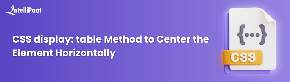 CSS display: table Method to Center the Element Horizontally 