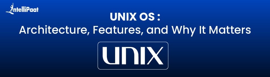 UNIX OS: Architecture, Features, and Why It Matters 