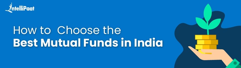 How to Choose the Best Mutual Funds in India