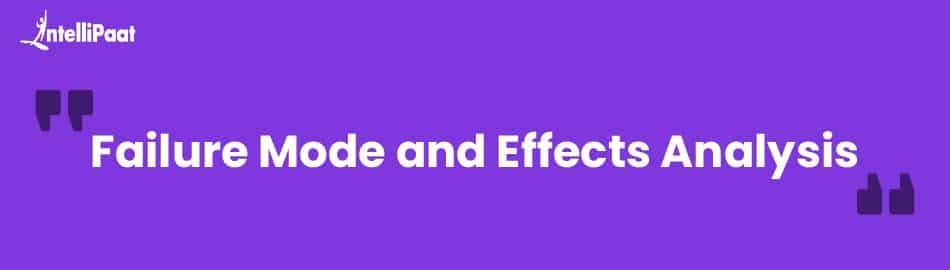 Failure Mode and Effects Analysis (FMEA)