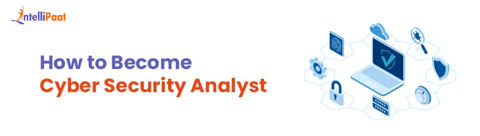 How to Become a Cyber Security Analyst in 2025?