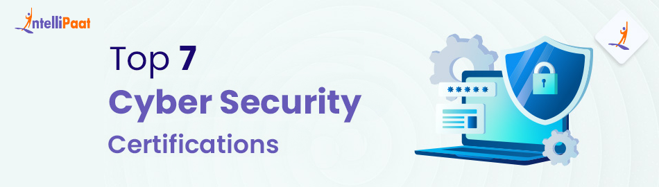 Top 7 Cyber Security Certifications in 2025