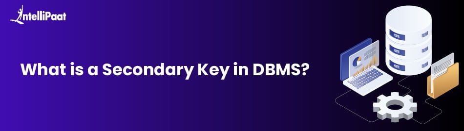 What is a Secondary Key in DBMS?